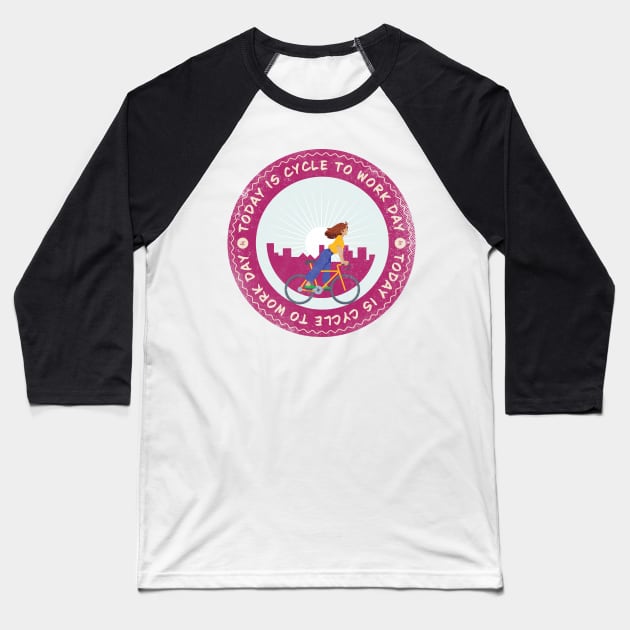 Today is Cycle to Work Day Badge Baseball T-Shirt by lvrdesign